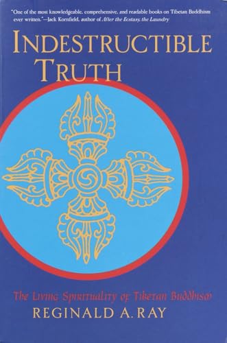 Indestructible Truth: The Living Spirituality of Tibetan Buddhism (World of Tibetan Buddhism, 1)