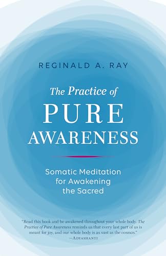 The Practice of Pure Awareness: Somatic Meditation for Awakening the Sacred von Shambhala