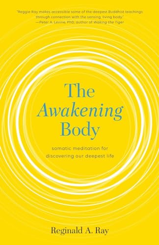 The Awakening Body: Somatic Meditation for Discovering Our Deepest Life von Shambhala