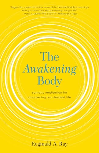 The Awakening Body: Somatic Meditation for Discovering Our Deepest Life
