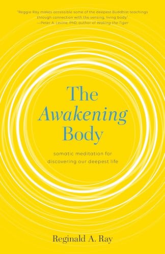 The Awakening Body: Somatic Meditation for Discovering Our Deepest Life