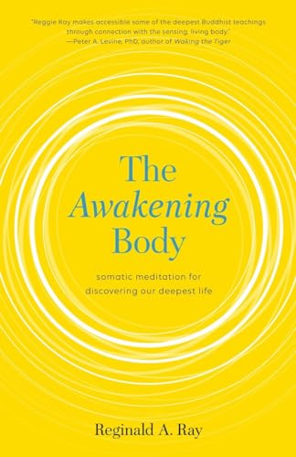 The Awakening Body: Somatic Meditation for Discovering Our Deepest Life