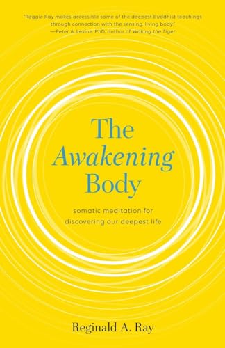 The Awakening Body: Somatic Meditation for Discovering Our Deepest Life