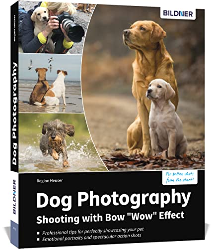 Dog Photography - Shooting with Bow "Wow" Effect von BILDNER Verlag
