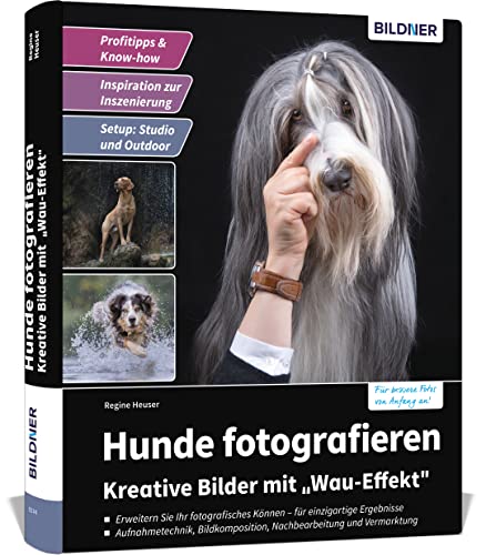 Hunde fotografieren - Kreative Bilder mit "Wau-Effekt" von BILDNER Verlag