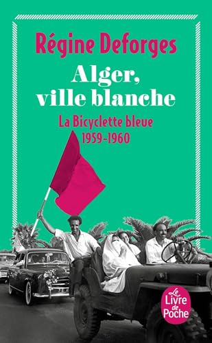 Alger, ville blanche: La bicyclette bleue 1959- 1960 (Ldp Litterature) von Livre de Poche