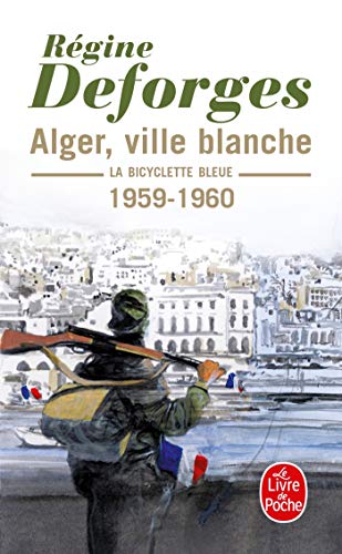Alger, ville blanche: La bicyclette bleue 1959- 1960 (Ldp Litterature)