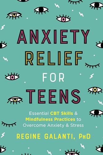 Anxiety Relief for Teens: Essential CBT Skills and Mindfulness Practices to Overcome Anxiety and Stress von Z Kids