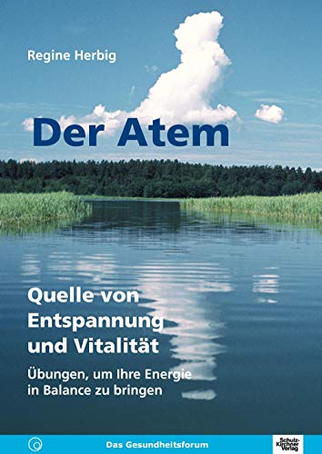 Der Atem. Quelle von Entspannung und Vitalität. Übungen, um Ihre Energie in Balance zu bringen von Schulz-Kirchner Verlag Gm