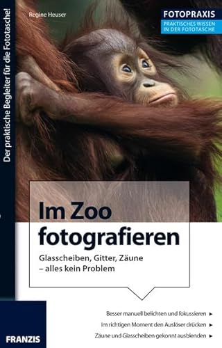 Foto Praxis Im Zoo fotografieren: Glasscheiben, Gitter, Zäune - alles kein Problem.