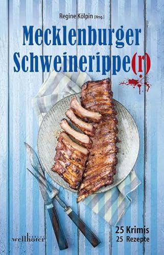 Mecklenburger Schweineripper: 25 Krimis & Rezepte (Krimis und Rezepte) von Wellhöfer Verlag