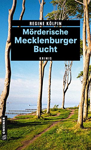 Mörderische Mecklenburger Bucht: 11 Krimis und 125 Freizeittipps (Kriminelle Freizeitführer im GMEINER-Verlag) von Gmeiner Verlag