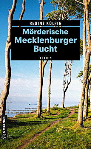 Mörderische Mecklenburger Bucht: Krimis: 11 Krimis und 125 Freizeittipps (Kriminelle Freizeitführer im GMEINER-Verlag)