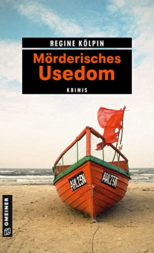 Mörderisches Usedom: 11 Krimis und 125 Freizeittipps (Kriminelle Freizeitführer im GMEINER-Verlag) von Gmeiner Verlag