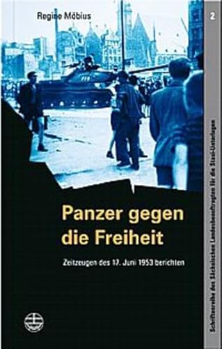 Panzer gegen die Freiheit (Schriftenreihe des Sächsischen Landesbeauftragten für die Stasi-Unterlagen, Band 2) von Evangelische Verlagsanstalt