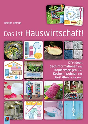 Das ist Hauswirtschaft!: DIY-Ideen, Sachinformationen und Kopiervorlagen zum Kochen, Wohnen und Gestalten in der Sek I