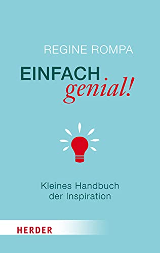 Einfach genial!: Kleines Handbuch der Inspiration (HERDER spektrum)