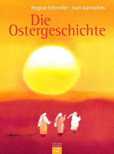 Die Ostergeschichte: Das perfekte Ostergeschenk für Kinder Die Ostergeschichte: Das perfekte Ostergeschenk für Kinder