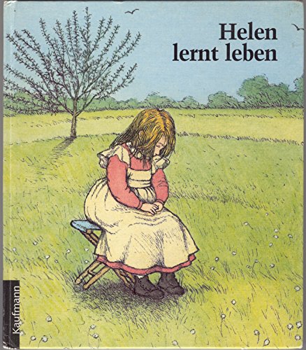 Helen lernt leben. Die Kindheit der taub-blinden Helen Keller