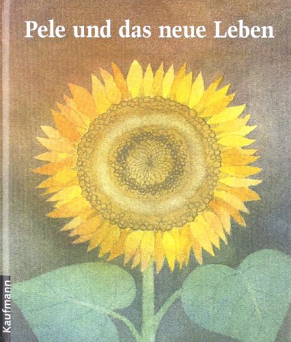 Pele und das neue Leben: Eine Geschichte von Tod und Leben (Religion für kleine Leute) von Kaufmann Ernst Vlg GmbH