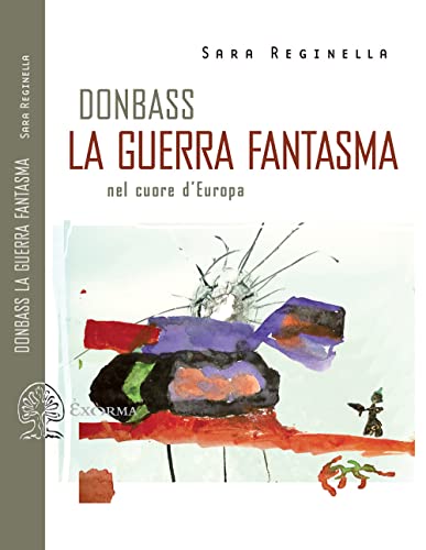 Donbass, la guerra fantasma nel cuore d'Europa (Scritti traversi, Band 39)