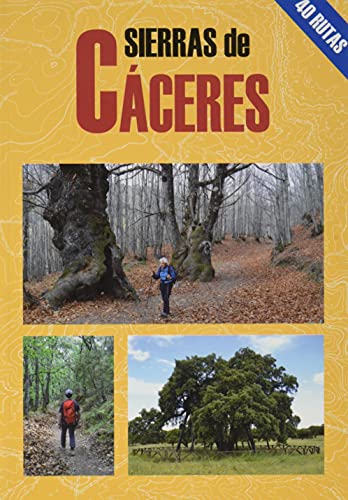 Sierras de Cáceres. 40 rutas von Ediciones El Senderista
