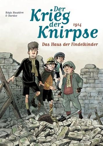 Der Krieg der Knirpse: Bd. 1: 1914 - Das Haus der Findelkinder