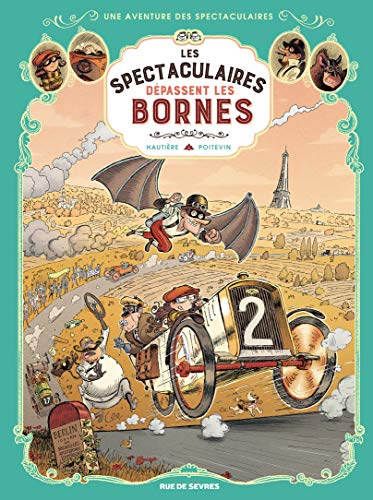 Une aventure des Spectaculaires, Tome 4 : Les spectaculaires dépassent les bornes von RUE DE SEVRES