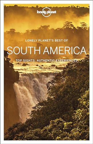 Lonely Planet Best of South America: top sights, authentic experiences (Travel Guide)
