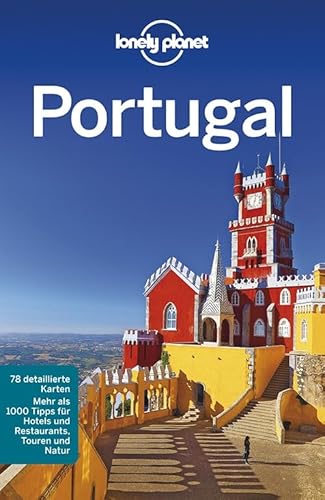 Lonely Planet Reiseführer Portugal: Mehr als 1000 Tipps für Hotels und Restaurants, Touren und Natur