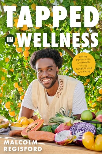 Tapped in Wellness: An Introduction into Performance, Health and Mindful Living through Plant-Based Eating (Holistic Mindfulness Book, Nutritious Plant-Based Recipes) von MANGO