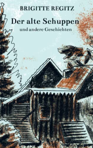 Der alte Schuppen: und andere Geschichten von Bookmundo Direct