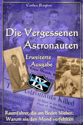 Die Vergessenen Astronauten - Erweiterte Ausgabe: Raumfahrer, die am Boden blieben: Warum sie den Mond verfehlten Die Vergessenen Astronauten - Erweiterte Ausgabe: Raumfahrer, die am Boden blieben: Warum sie den Mond verfehlten von CreateSpace Independent Publishing Platform
