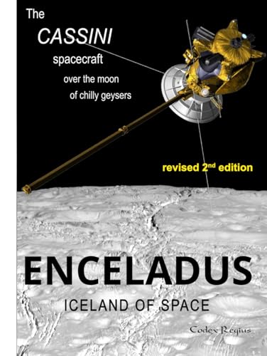 Enceladus: Iceland of Space: The Cassini spacecraft over the moon of chilly geysers (Explorers of Minor Worlds) von Independently published