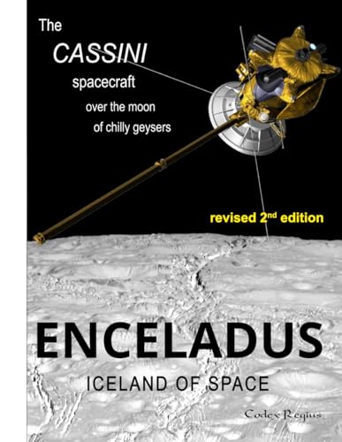 Enceladus: Iceland of Space: The Cassini spacecraft over the moon of chilly geysers (Explorers of Minor Worlds) von Independently published