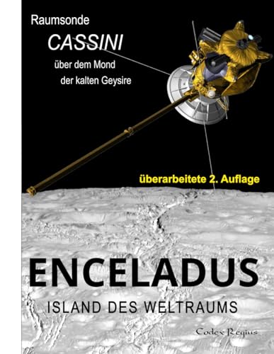 Enceladus: Island des Weltraums: Raumsonde Cassini über dem Mond der kalten Geysire (Erforscher kleiner Welten) von Independently published