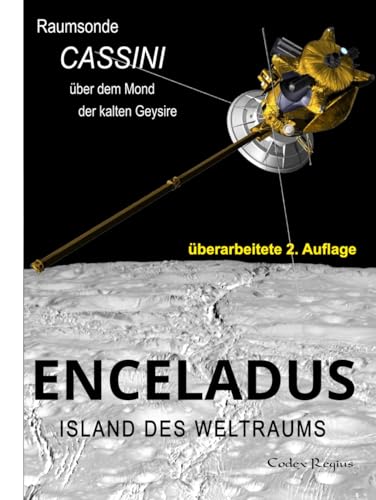 Enceladus: Island des Weltraums: Raumsonde Cassini über dem Mond der kalten Geysire (Erforscher kleiner Welten) von Independently published