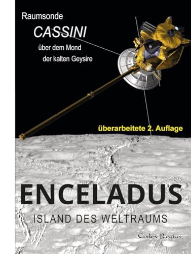 Enceladus: Island des Weltraums: Raumsonde Cassini über dem Mond der kalten Geysire (Erforscher kleiner Welten) von tredition