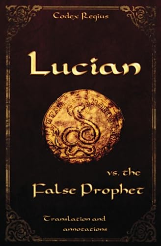 Lucian vs. the False Prophet: Translation and annotations (Rome and the World Machine) von CreateSpace Independent Publishing Platform