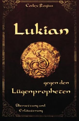 Lukian gegen den Lügenpropheten: Übersetzung und Erläuterung (Rom und die Weltmaschine) Lukian gegen den Lügenpropheten: Übersetzung und Erläuterung (Rom und die Weltmaschine) von CreateSpace Independent Publishing Platform