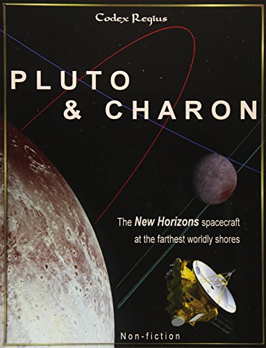 Pluto & Charon: The New Horizons spacecraft at the farthest worldly shores (Explorers of Minor Worlds)