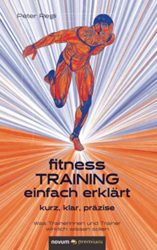 (Fitness)Training einfach erklärt: kurz, klar, präzise