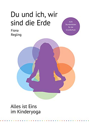Du und ich, wir sind die Erde: Alles ist Eins im Kinderyoga (Unterrichtseinheiten Kinderyoga, Band 3) von BoD – Books on Demand