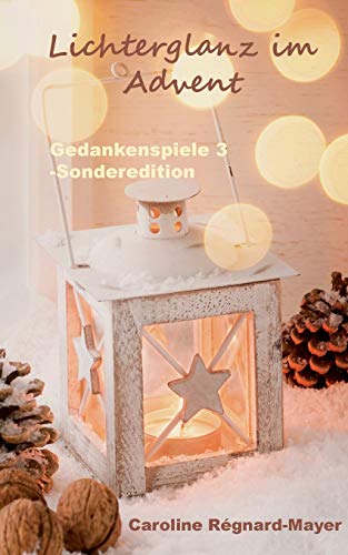 Gedankenspiele 3 - Sonderedition: Lichterglanz im Advent (MS-Gedankenspiele) von Books on Demand
