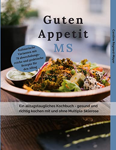Guten Appetit MS: Ein alltagstaugliches Kochbuch - gesund und richtig kochen mit und ohne Multiple Sklerose (MS) von BoD – Books on Demand