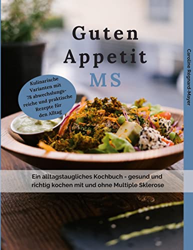 Guten Appetit MS: Ein alltagstaugliches Kochbuch - gesund und richtig kochen mit und ohne Multiple Sklerose (MS) von Book on Demand