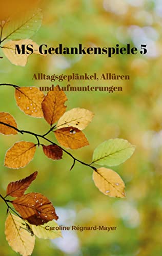 MS - Gedankenspiele V: Alltagsgeplänkel, Allüren und Aufmunterungen von Books on Demand GmbH