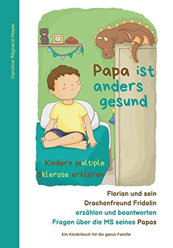 Papa ist anders gesund: Kindern Multiple Sklerose erklären