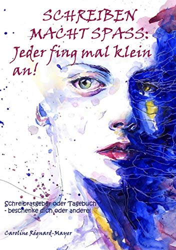 Schreiben macht Spaß: Jeder fing mal klein an!: Schreibratgeber oder Tagebuch - beschenke dich oder andere! von Books on Demand
