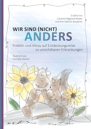 Wir sind (nicht) anders: Fridolin und Missy auf Entdeckungsreise zu unsichtbaren Erkrankungen von Books on Demand